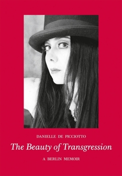 Hardcover The Beauty of Transgression: A Berlin Memior Book