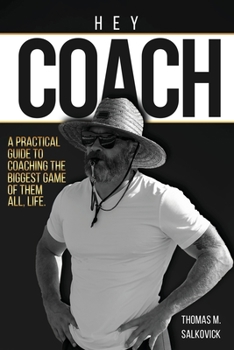 Paperback Hey Coach: A practical guide to coaching the biggest game of them all, life. Book