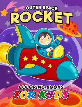 Outer Space Rocket coloring book for Kids: Easy Activity Book for Boys, Girls and Toddlers