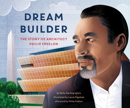 Hardcover Dream Builder: The Story of Architect Philip Freelon Book