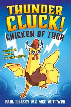 Thundercluck!: Chicken of Thor - Book #1 of the Thundercluck!