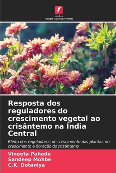 Paperback Resposta dos reguladores do crescimento vegetal ao crisântemo na Índia Central [Portuguese] Book