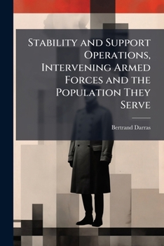 Paperback Stability and Support Operations, Intervening Armed Forces and the Population They Serve: Defining a Doctrine Book
