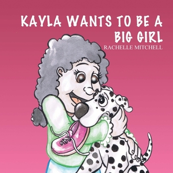 Paperback Kayla Wants to be a Big Girl Book