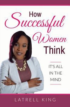 Paperback How Successful Women Think: It's All In The Mind Book