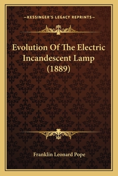 Paperback Evolution Of The Electric Incandescent Lamp (1889) Book
