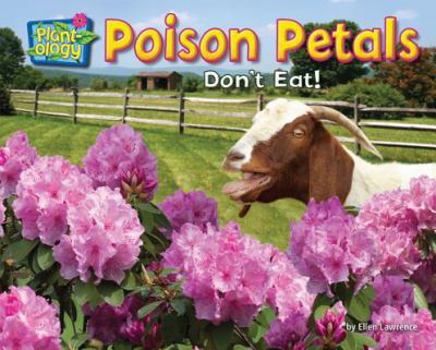Poison Petals: Don't Eat! - Book  of the Plant-ology