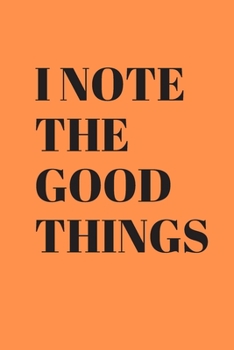 Paperback I note the good things: Lined Notebook / Journal Gift, 100 Pages, 6x9, Soft Cover, Matte Finish Book