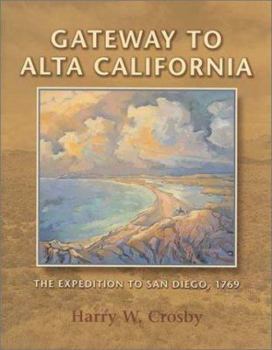 Hardcover Gateway to Alta California: The Expedition to San Diego, 1769 Book