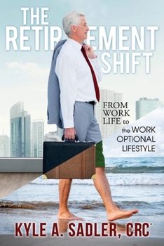 Paperback The Retirement Shift: From Work Life to the Work Optional Lifestyle Book