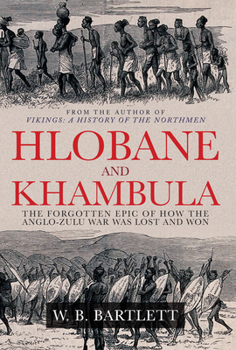 Hardcover Hlobane and Khambula: The Forgotten Epic of How the Anglo-Zulu War Was Lost and Won Book