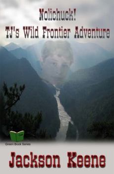 Paperback Nolichuck! TJ's Wild Frontier Adventure (Green Book Series) Book