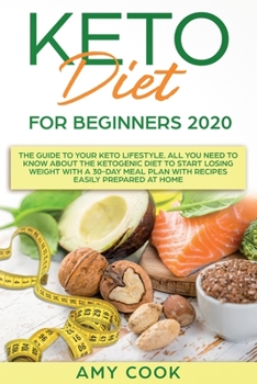 Paperback Keto Diet for Beginners 2020: All You Need to Know About the Ketogenic Diet to Start Losing Weight With a 30-Day Meal Plan With Recipes Prepared at Book