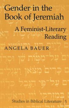 Gender in the Book of Jeremiah: A Feminist-Literary Reading (Studies in Biblical Literature, V. 5)