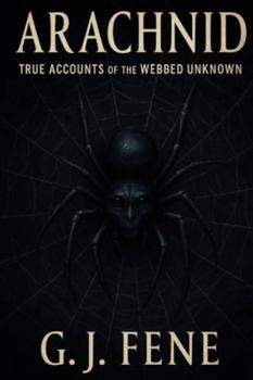 Paperback Arachnid: True Accounts of the Webbed Unknown Book