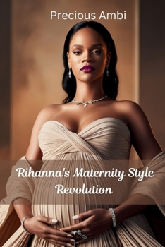 Paperback Rihanna's Maternity Style Revolution. Book