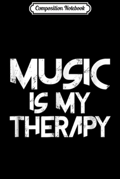 Composition Notebook: Music Is My Therapy Journal/Notebook Blank Lined Ruled 6x9 100 Pages