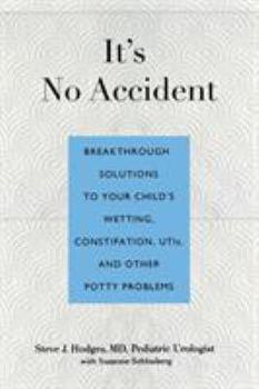Paperback It's No Accident: Breakthrough Solutions to Your Child's Wetting, Constipation, UTIs, and Other Potty Problems Book