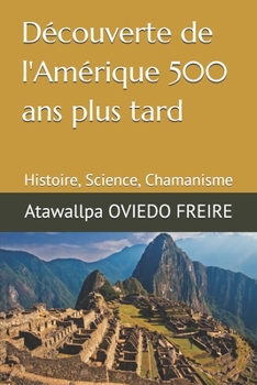 Paperback Découverte de l'Amérique 500 ans plus tard: Histoire, Science, Chamanisme [French] Book