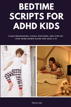 Paperback Bedtime Scripts for ADHD Kids: Clear Boundaries, Visual Routines, and Step-by-Step Wind-Down Plans for Ages 4-10 Book