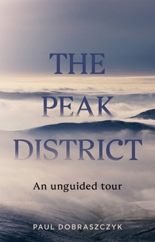 Hardcover The Peak District: An Unguided Tour Book