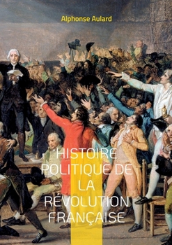 Paperback Histoire politique de la révolution française: Tome 4 [French] Book