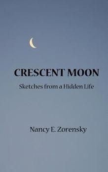 Paperback Crescent Moon: Sketches from a Hidden Life Book