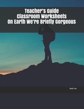 Teacher’s Guide Classroom Worksheets On Earth We’re Briefly Gorgeous
