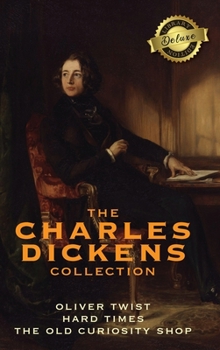 The Charles Dickens Collection: Oliver Twist / Hard Times / The Old Curiosity Shop