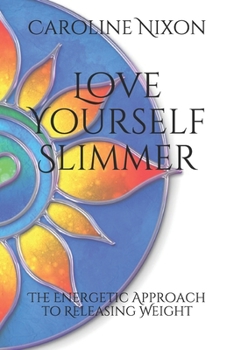 Paperback Love Yourself Slimmer: The Energetic Approach to Releasing Weight Book