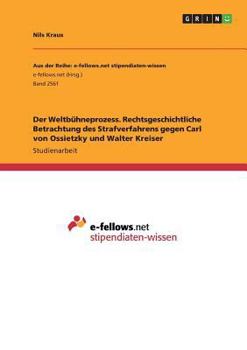 Der Weltbühneprozess. Rechtsgeschichtliche Betrachtung des Strafverfahrens gegen Carl von Ossietzky und Walter Kreiser