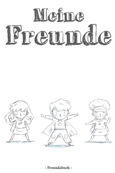 Paperback Meine Freunde: Freundebuch f?r Kindergartenfreunde / Grundschule als Freundschaftsbuch Jungs und M?dchen [German] Book