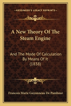 Paperback A New Theory Of The Steam Engine: And The Mode Of Calculation By Means Of It (1838) Book