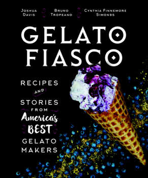 Hardcover Gelato Fiasco: Recipes and Stories from America's Best Gelato Makers Book