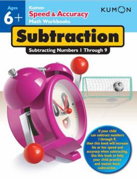 Paperback Kumon Speed & Accuracy Subtraction: Subtracting Numbers 1 Through 9 Book