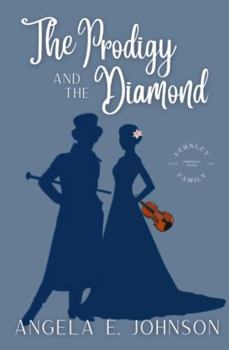 Paperback The Prodigy and the Diamond: A Fake Relationship Regency Romance (Fernley Family A Regency-era Romance) Book