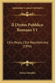 Paperback Il Diritto Pubblico Romano V1: L'Eta Regia, L'Eta Repubblicana (1896) [Italian] Book