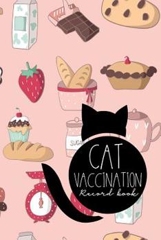 Paperback Cat Vaccination Record Book: Vaccination Record Book, Vaccination Record, Vaccination Log, Vaccine Tracker, Cute Baking Cover Book