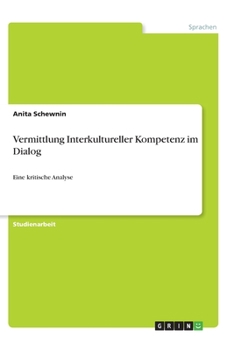 Paperback Vermittlung Interkultureller Kompetenz im Dialog: Eine kritische Analyse [German] Book