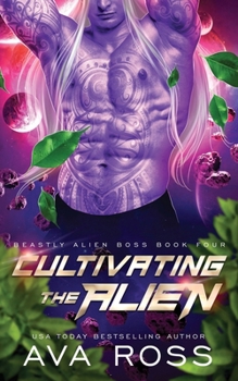 Paperback Cultivating the Alien: A Sci-fi Alien Romance Book