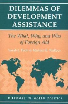 Paperback Dilemmas of Development Assistance: The What, Why, and Who of Foreign Aid Book
