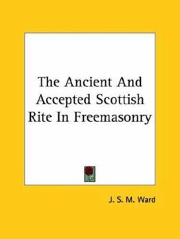 Paperback The Ancient And Accepted Scottish Rite In Freemasonry Book