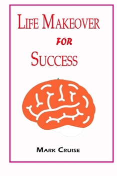 Paperback Life Makeover For Success: How to change your life and succeed in everything you do Book