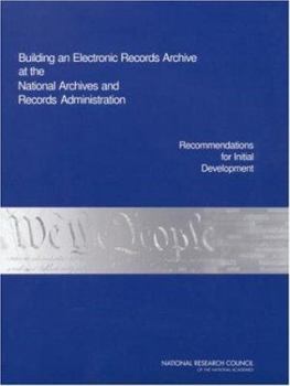 Paperback Building an Electronic Records Archive at the National Archives and Records Administration: Recommendations for Initial Development Book