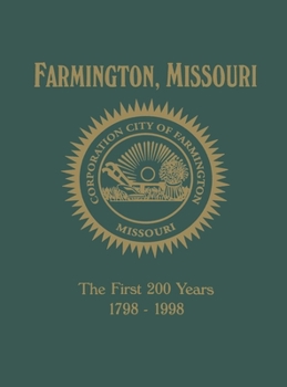 Hardcover Farmington, Mo: The First 200 Years 1798-1998 Book