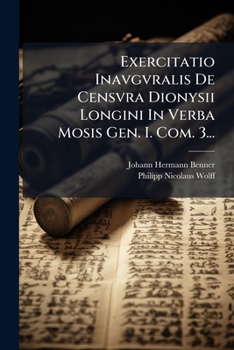 Paperback Exercitatio Inavgvralis De Censvra Dionysii Longini In Verba Mosis Gen. I. Com. 3... [Latin] Book