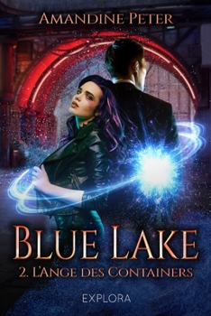 Blue Lake 2: L'ange des containers - Book #2 of the Blue Lake