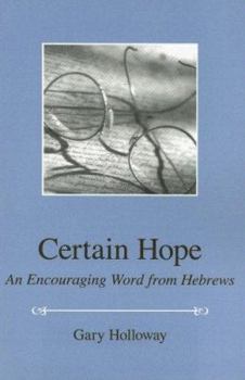 Paperback Certain Hope: An Encouraging Word from Hebrews Book