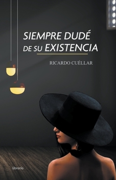 Paperback Siempre dudé de su existencia [Spanish] Book
