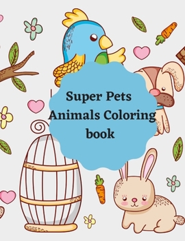 Paperback Super Pets Animals Coloring Book: Creative Having Animals Coloring Book